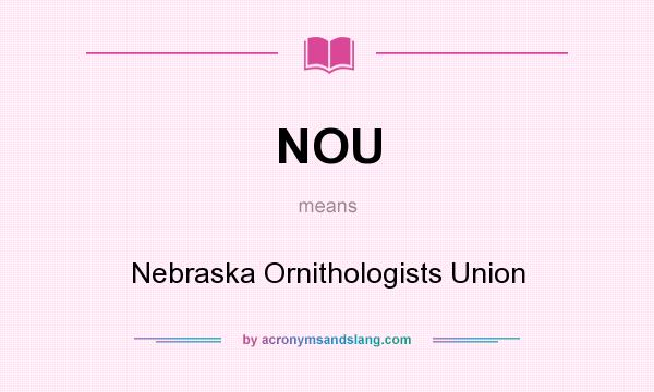 What does NOU mean? It stands for Nebraska Ornithologists Union