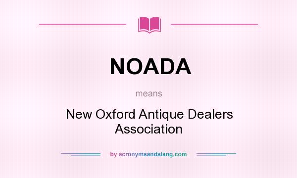 What does NOADA mean? It stands for New Oxford Antique Dealers Association