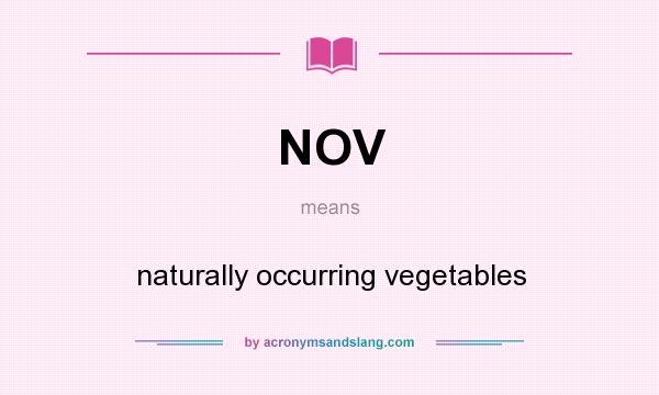 What does NOV mean? It stands for naturally occurring vegetables