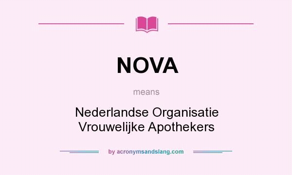 What does NOVA mean? It stands for Nederlandse Organisatie Vrouwelijke Apothekers
