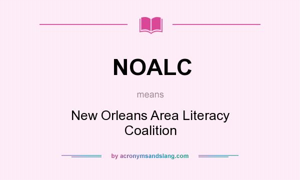 What does NOALC mean? It stands for New Orleans Area Literacy Coalition