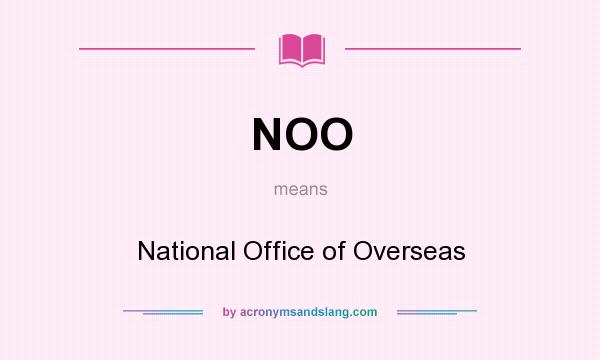 What does NOO mean? It stands for National Office of Overseas