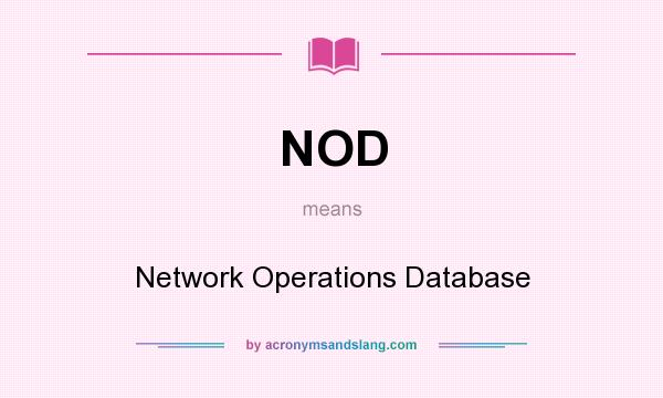 What does NOD mean? It stands for Network Operations Database