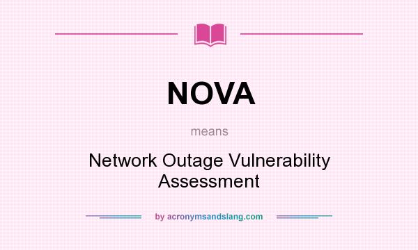 What does NOVA mean? It stands for Network Outage Vulnerability Assessment