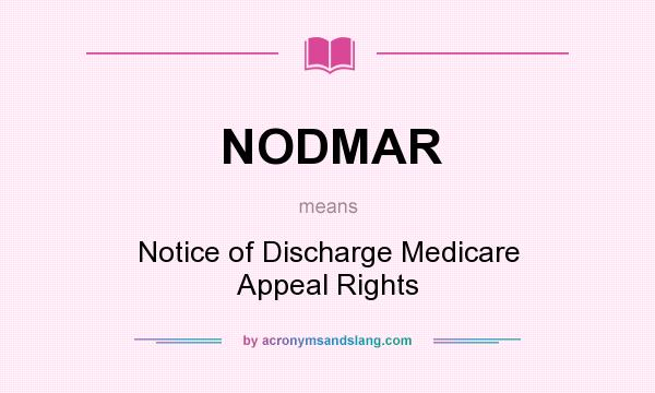 What does NODMAR mean? It stands for Notice of Discharge Medicare Appeal Rights