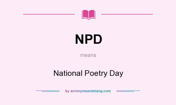 What does NPD mean? It stands for National Poetry Day