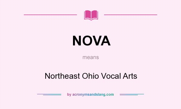 What does NOVA mean? It stands for Northeast Ohio Vocal Arts