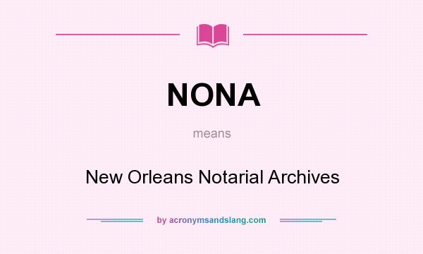 What does NONA mean? It stands for New Orleans Notarial Archives