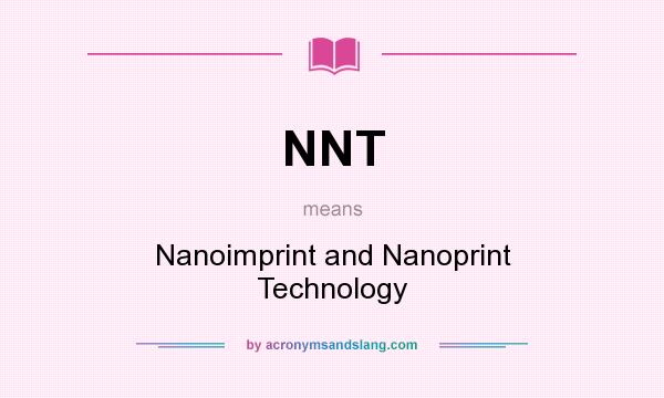 What does NNT mean? It stands for Nanoimprint and Nanoprint Technology