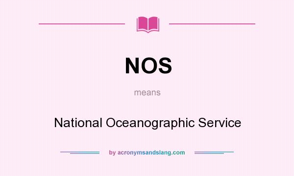 What does NOS mean? It stands for National Oceanographic Service