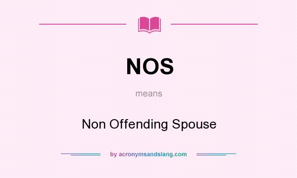 What does NOS mean? It stands for Non Offending Spouse