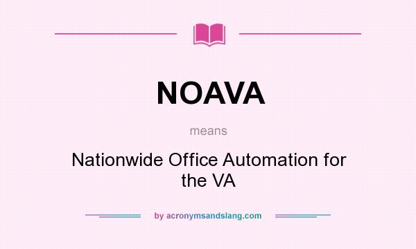 What does NOAVA mean? It stands for Nationwide Office Automation for the VA