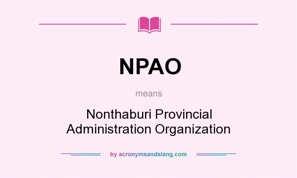 What does NPAO mean? It stands for Nonthaburi Provincial Administration Organization