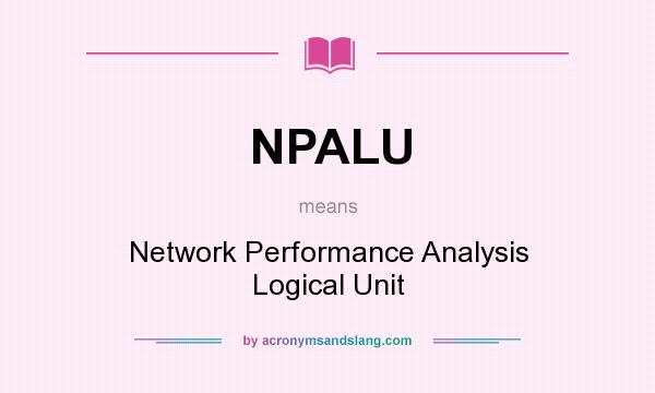 What does NPALU mean? It stands for Network Performance Analysis Logical Unit