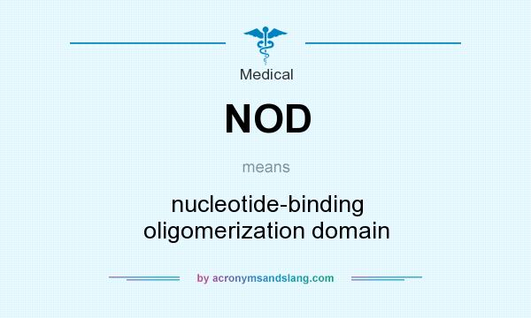 What does NOD mean? It stands for nucleotide-binding oligomerization domain