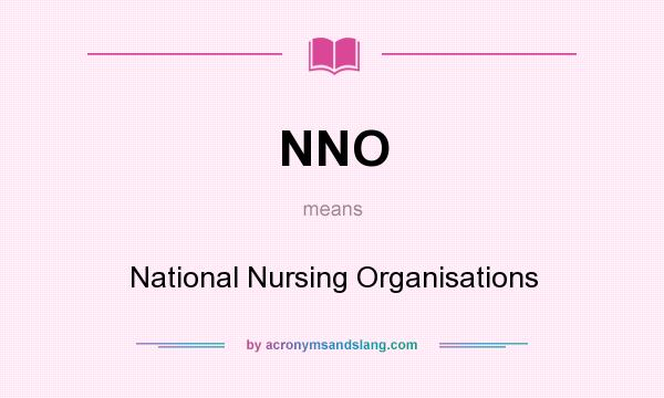 What does NNO mean? It stands for National Nursing Organisations