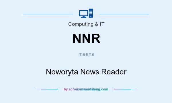 What does NNR mean? It stands for Noworyta News Reader