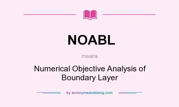 What does NOABL mean? It stands for Numerical Objective Analysis of Boundary Layer