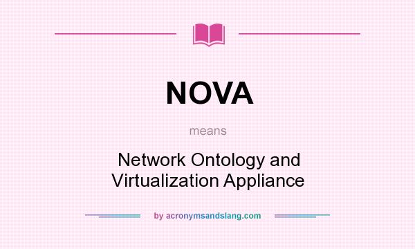 What does NOVA mean? It stands for Network Ontology and Virtualization Appliance