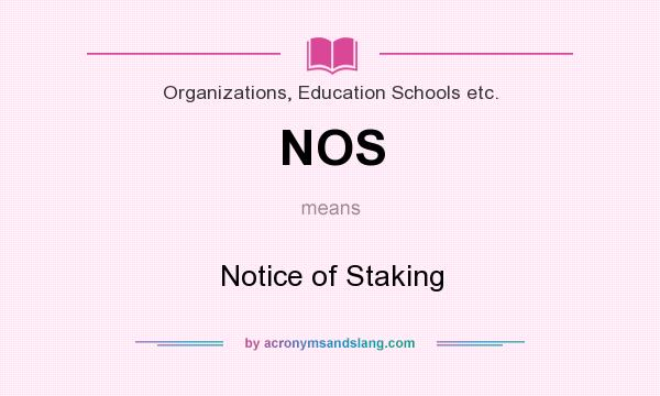 What does NOS mean? It stands for Notice of Staking