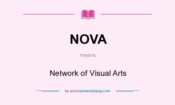 What does NOVA mean? It stands for Network of Visual Arts