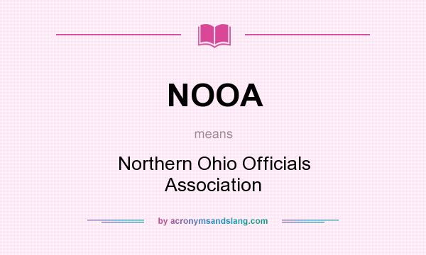 What does NOOA mean? It stands for Northern Ohio Officials Association