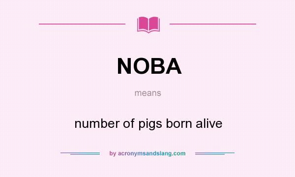 What does NOBA mean? It stands for number of pigs born alive