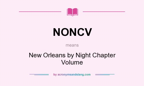 What does NONCV mean? It stands for New Orleans by Night Chapter Volume