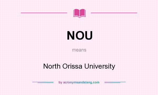 What does NOU mean? It stands for North Orissa University