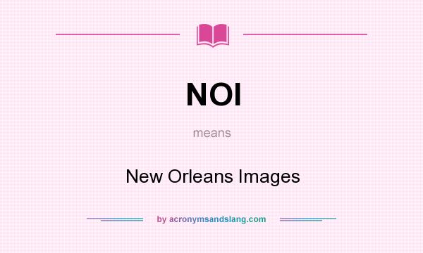 What does NOI mean? It stands for New Orleans Images