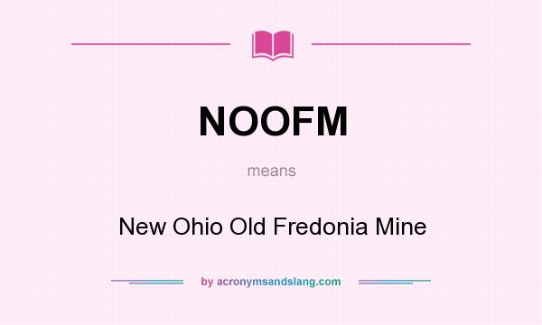 What does NOOFM mean? It stands for New Ohio Old Fredonia Mine