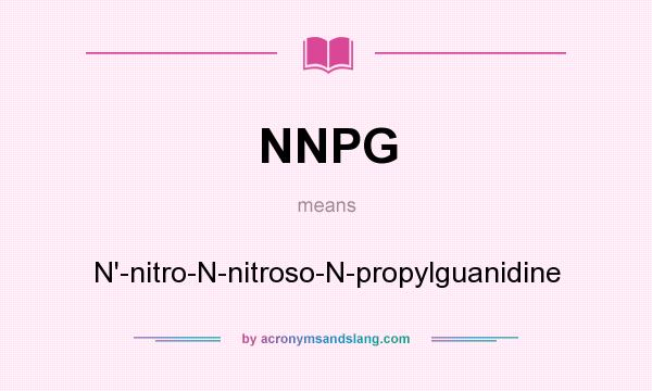 What does NNPG mean? It stands for N`-nitro-N-nitroso-N-propylguanidine