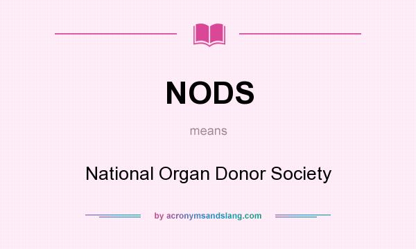 What does NODS mean? It stands for National Organ Donor Society