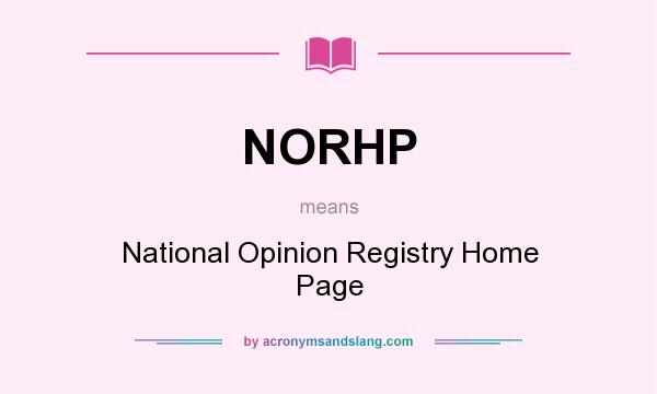 What does NORHP mean? It stands for National Opinion Registry Home Page