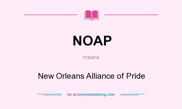 What does NOAP mean? It stands for New Orleans Alliance of Pride