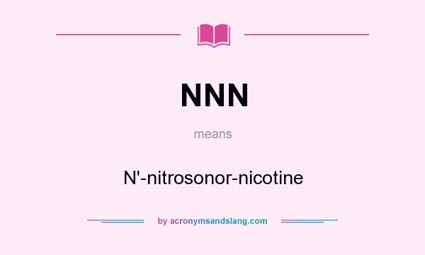 What does NNN mean? It stands for N`-nitrosonor-nicotine