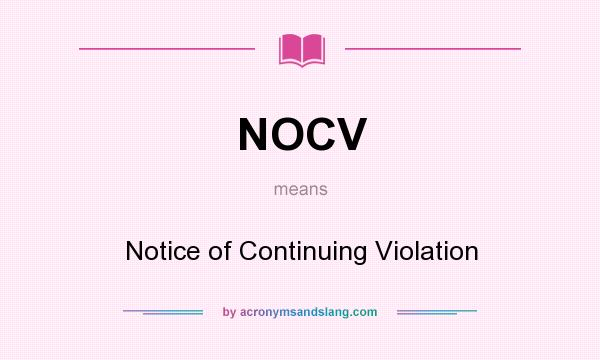 What does NOCV mean? It stands for Notice of Continuing Violation