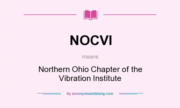 What does NOCVI mean? It stands for Northern Ohio Chapter of the Vibration Institute