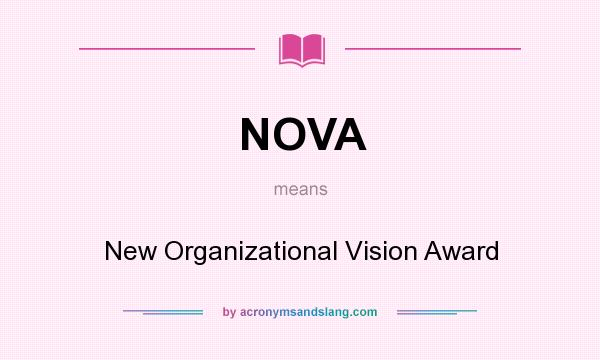 What does NOVA mean? It stands for New Organizational Vision Award