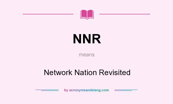 What does NNR mean? It stands for Network Nation Revisited
