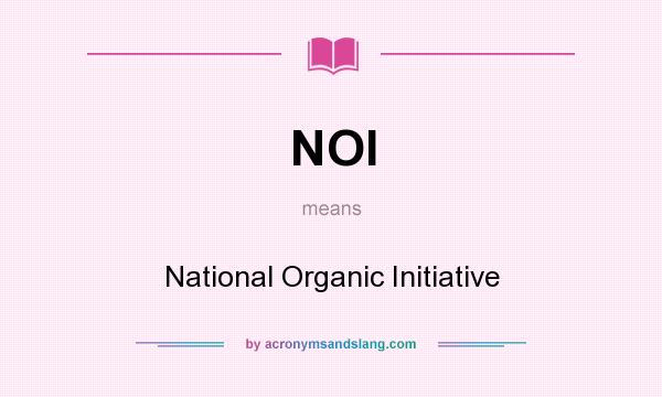 What does NOI mean? It stands for National Organic Initiative