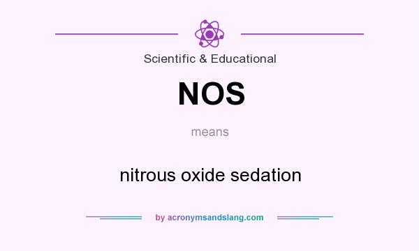 What does NOS mean? It stands for nitrous oxide sedation