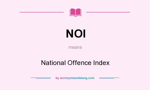 What does NOI mean? It stands for National Offence Index