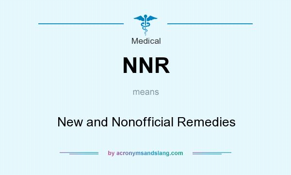 What does NNR mean? It stands for New and Nonofficial Remedies