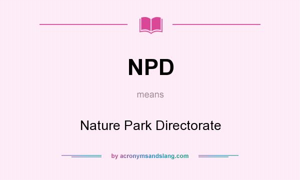 What does NPD mean? It stands for Nature Park Directorate