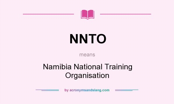 What does NNTO mean? It stands for Namibia National Training Organisation