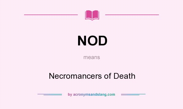 What does NOD mean? It stands for Necromancers of Death