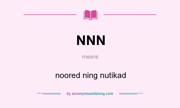 What does NNN mean? It stands for noored ning nutikad
