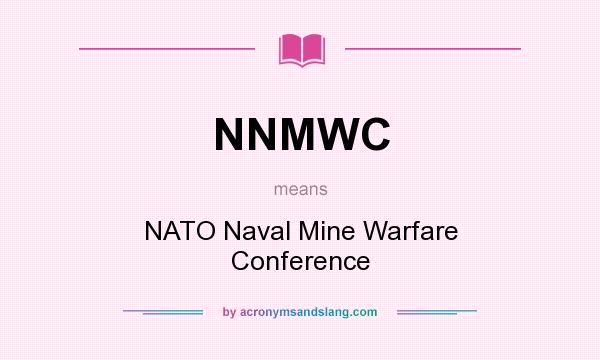 What does NNMWC mean? It stands for NATO Naval Mine Warfare Conference