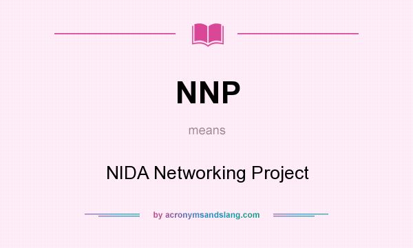 What does NNP mean? It stands for NIDA Networking Project